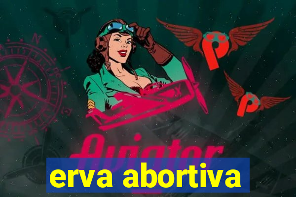 erva abortiva